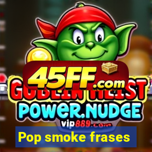 Pop smoke frases